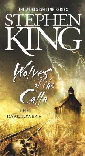 [The Dark Tower 05] • The Dark Tower - 05 - Wolves of the Calla